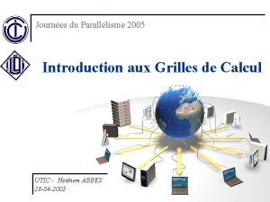 Journes du Paralllisme 2005 Introduction aux Grilles de