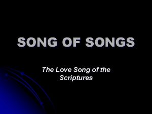 SONG OF SONGS The Love Song of the
