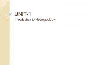 UNIT1 Introduction to Hydrogeology What is Hydrogeology Hydrogeology