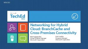 WSV 333 Networking for Hybrid Cloud Branch Cache
