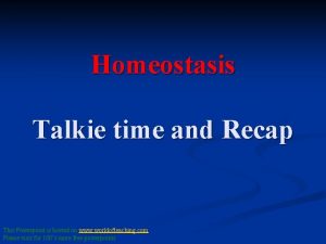 Homeostasis Talkie time and Recap This Powerpoint is