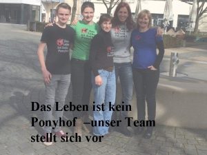 Das Leben ist kein Ponyhof unser Team stellt