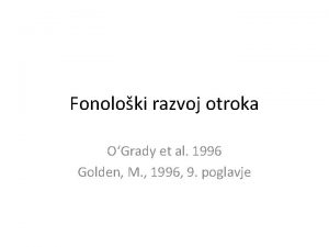 Fonoloki razvoj otroka OGrady et al 1996 Golden