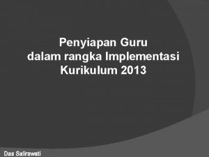 Penyiapan Guru dalam rangka Implementasi Kurikulum 2013 Das