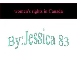 womens rights in Canada I picked womens rights