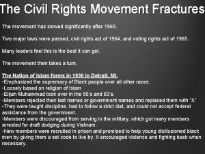 The Civil Rights Movement Fractures The movement has