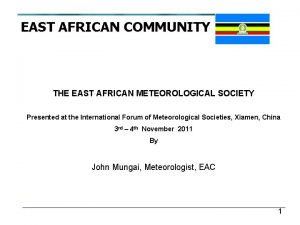 EAST AFRICAN COMMUNITY THE EAST AFRICAN METEOROLOGICAL SOCIETY