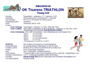 INBJUDAN till OK Tisarens TRIATHLON Tisdag 248 Samling