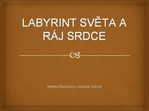 LABYRINT SVTA A RJ SRDCE Martina Elicarov a