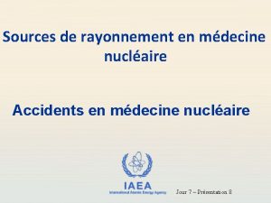 Sources de rayonnement en mdecine nuclaire Accidents en