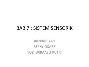 BAB 7 SISTEM SENSORIK ARNIANSYAH REZKY OKABE YUZI