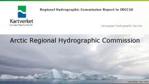 Regional Hydrographic Commission Report to IRCC 10 Norwegian