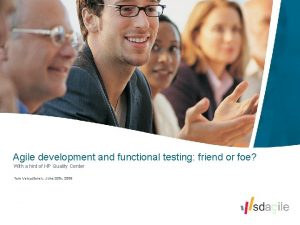 Agile development and functional testing friend or foe