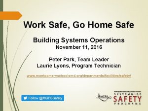 Work Safe Go Home Safe Building Systems Operations