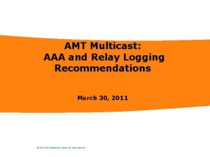 AMT Multicast AAA and Relay Logging Recommendations March