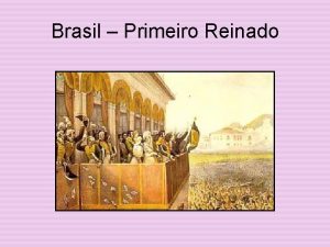 Brasil Primeiro Reinado Consolidar a Independncia O fato