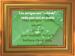 Los amigos son colores cada uno con su