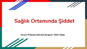 Salk Ortamnda iddet Forum Pratisyen Hekimlik Kongresi 2018