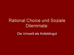 Rational Choice und Soziale Dilemmata Die Umwelt als