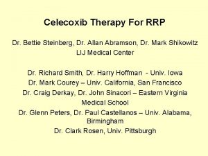 Celecoxib Therapy For RRP Dr Bettie Steinberg Dr