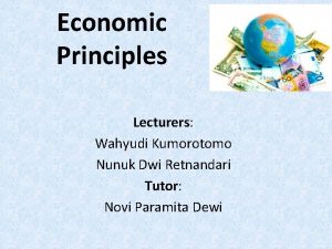 Economic Principles Lecturers Wahyudi Kumorotomo Nunuk Dwi Retnandari