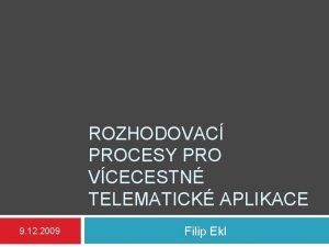 ROZHODOVAC PROCESY PRO VCECESTN TELEMATICK APLIKACE 9 12