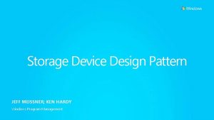 Storage Device Design Pattern JEFF MEISSNER KEN HARDY