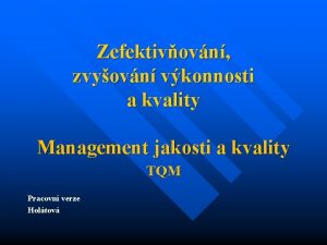 Zefektivovn zvyovn vkonnosti a kvality Management jakosti a