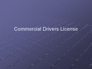 Commercial Drivers License A Any combination of vehicles
