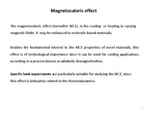Magnetocaloric effect The magnetocaloric effect hereafter MCE is