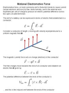 Motional Electromotive Force Electromotive force or most commonly