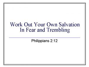 Work Out Your Own Salvation In Fear and