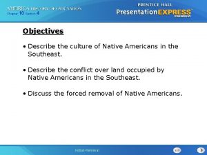 Chapter 10 Section 4 Objectives Describe the culture