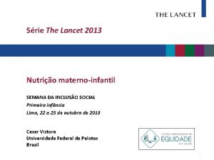 Srie The Lancet 2013 Nutrio maternoinfantil SEMANA DA