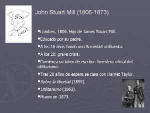 John Stuart Mill 1806 1873 Londres 1806 Hijo