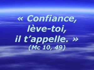 Confiance lvetoi il tappelle Mc 10 49 Evangile