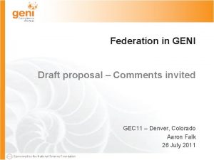 Federation in GENI Draft proposal Comments invited GEC