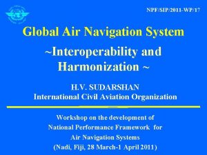 NPFSIP2011 WP17 Global Air Navigation System Interoperability and