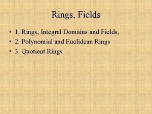 Rings Fields 1 Rings Integral Domains and Fields