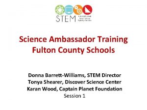 Science Ambassador Training Fulton County Schools Donna BarrettWilliams