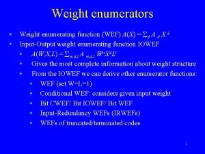 Weight enumerators Weight enumerating function WEF AX d