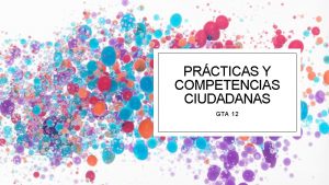 PRCTICAS Y COMPETENCIAS CIUDADANAS GTA 12 1 PRCTICAS