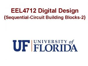 EEL 4712 Digital Design SequentialCircuit Building Blocks2 Counters