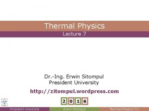 Thermal Physics Lecture 7 Dr Ing Erwin Sitompul