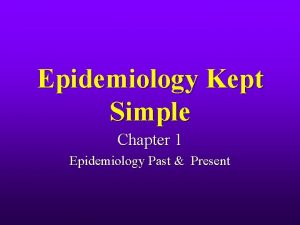Epidemiology Kept Simple Chapter 1 Epidemiology Past Present