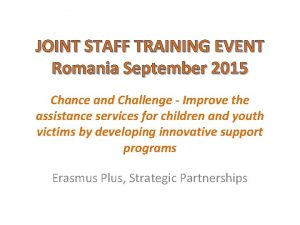 JOINT STAFF TRAINING EVENT Romania September 2015 Chance