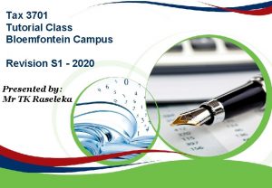 Tax 3701 Tutorial Class Bloemfontein Campus Revision S