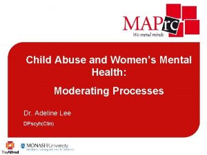 Child Abuse and Womens Mental Health Moderating Processes