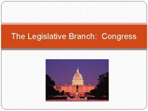 The Legislative Branch Congress The Evolution of Congress