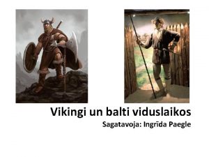 Vikingi un balti viduslaikos Sagatavoja Ingrda Paegle Saimniecba